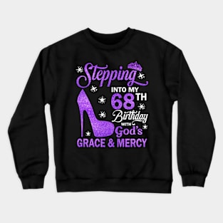 Stepping Into My 68th Birthday With God's Grace & Mercy Bday Crewneck Sweatshirt